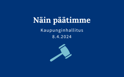 Kaupunginhallituksen päätöksiä 8.4.2024